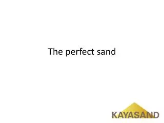 The perfect sand