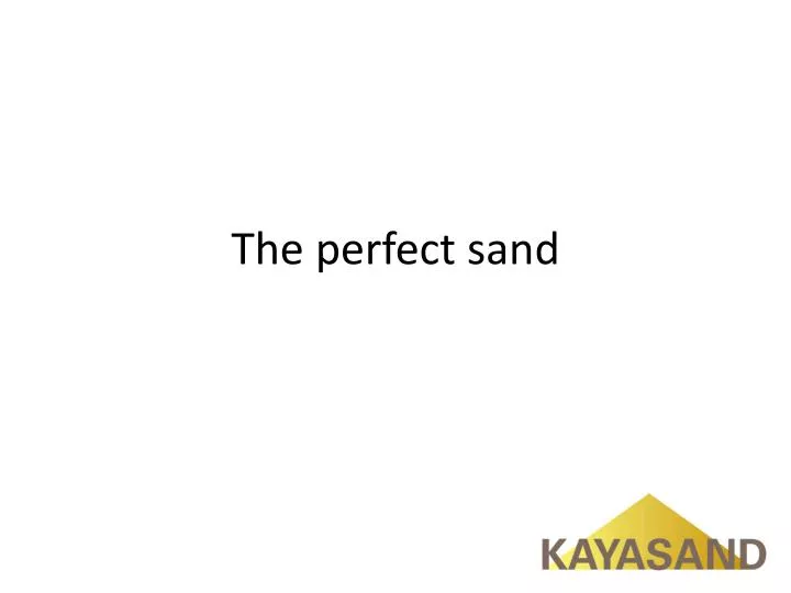 the perfect sand