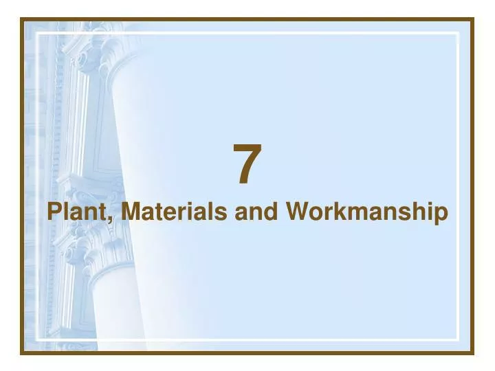 7 plant materials and workmanship