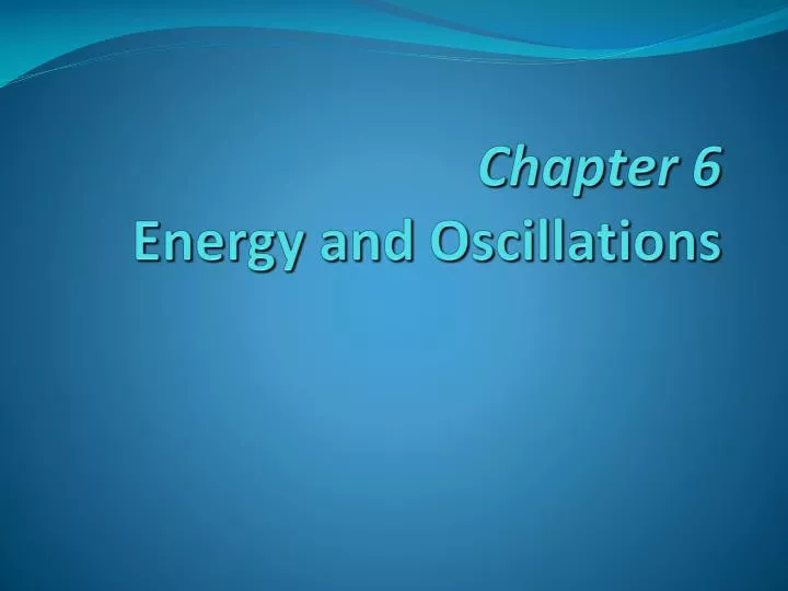 chapter 6 energy and oscillations