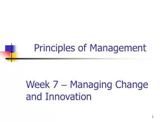 Week 7 – Managing Change and Innovation
