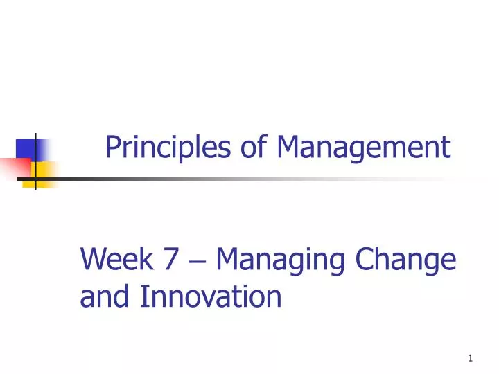 week 7 managing change and innovation
