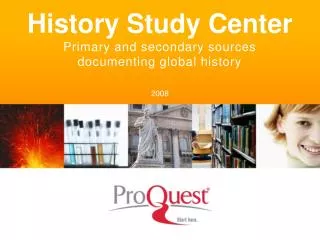 History Study Center Primary and secondary sources documenting global history 2008