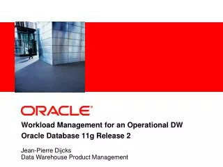 Workload Management for an Operational DW Oracle Database 11g Release 2