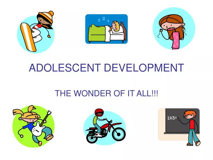 adolescent development the wonder of it all