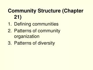 Community Structure (Chapter 21) Defining communities Patterns of community organization Patterns of diversity
