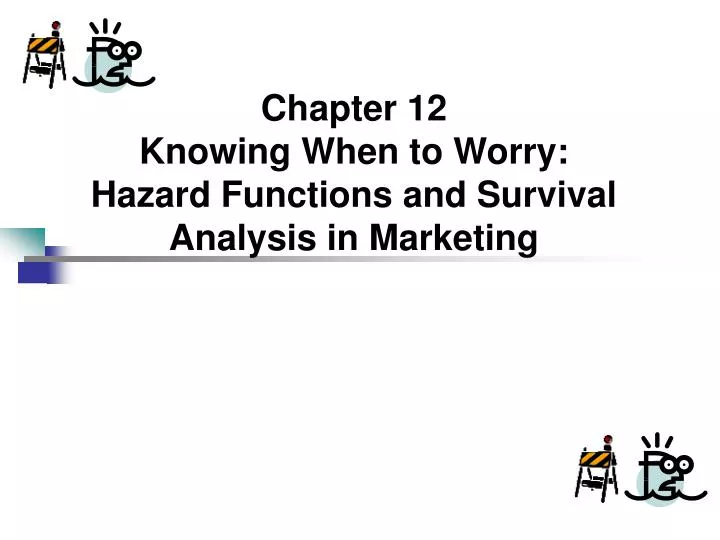 chapter 12 knowing when to worry hazard functions and survival analysis in marketing