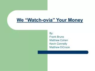 We “Watch-ovia” Your Money