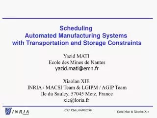 Scheduling Automated Manufacturing Systems with Transportation and Storage Constraints Yazid MATI Ecole des Mines de