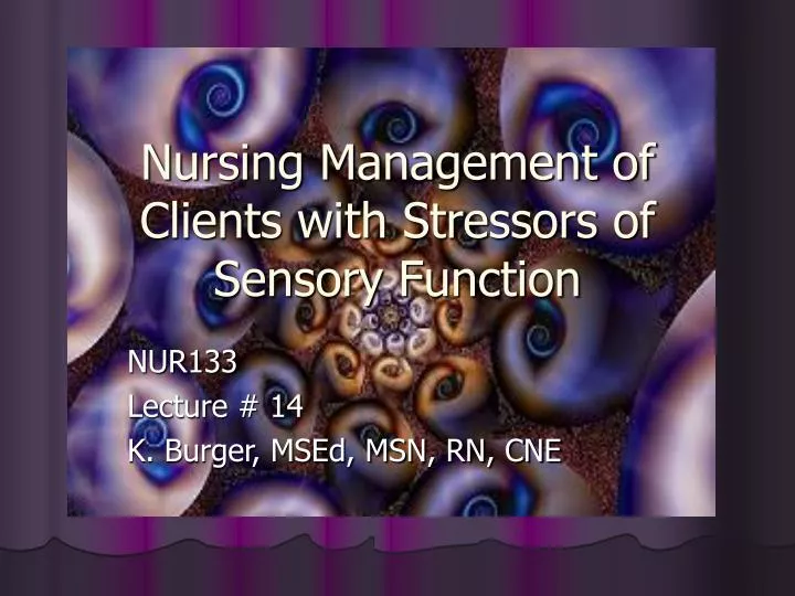 nursing management of clients with stressors of sensory function