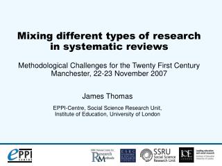 James Thomas EPPI-Centre, Social Science Research Unit, Institute of Education, University of London