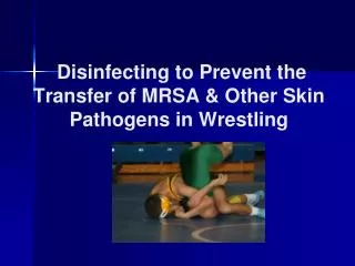 Disinfecting to Prevent the Transfer of MRSA &amp; Other Skin Pathogens in Wrestling