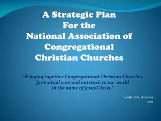 “Bringing together Congregational Christian Churches for mutual care and outreach to our world in the name of Jesus Ch