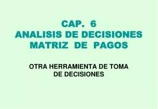 cap 6 analisis de decisiones matriz de pagos