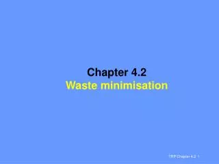 Chapter 4.2 Waste minimisation