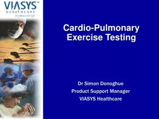 Dr Simon Donoghue Product Support Manager VIASYS Healthcare