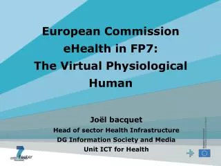 European Commission eHealth in FP7: The Virtual Physiological Human