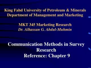 King Fahd University of Petroleum &amp; Minerals Department of Management and Marketing MKT 345 Marketing Research Dr. A