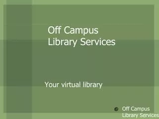 Off Campus Library Services