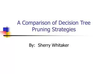 A Comparison of Decision Tree Pruning Strategies