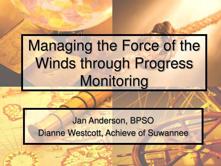 managing the force of the winds through progress monitoring
