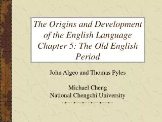 The Origins and Development of the English Language Chapter 5: The Old English Period