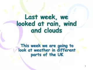 Last week, we looked at rain, wind and clouds