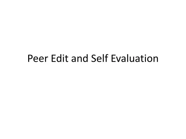 peer edit and self evaluation