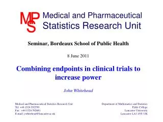 Seminar, Bordeaux School of Public Health 8 June 2011 Combining endpoints in clinical trials to increase power John Whit