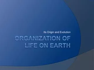 Organization of Life on earth