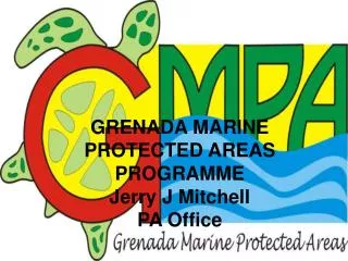 GRENADA MARINE PROTECTED AREAS PROGRAMME Jerry J Mitchell PA Office