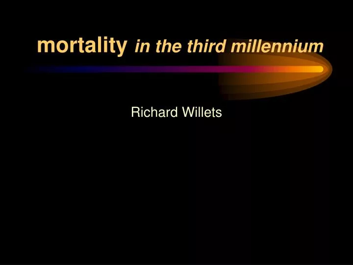 mortality in the third millennium