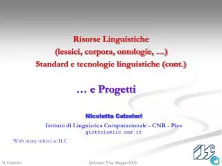 Nicoletta Calzolari Istituto di Linguistica Computazionale - CNR - Pisa glottolo@ilc.cnr.it