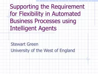 Supporting the Requirement for Flexibility in Automated Business Processes using Intelligent Agents