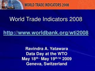 World Trade Indicators 2008 http://www.worldbank.org/wti2008