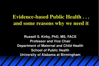 Evidence-based Public Health . . . and some reasons why we need it