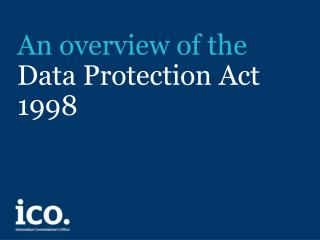 An overview of the Data Protection Act 1998