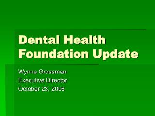 Dental Health Foundation Update