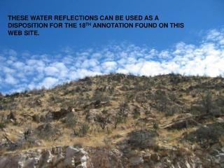 THESE WATER REFLECTIONS CAN BE USED AS A DISPOSITION FOR THE 18 TH ANNOTATION FOUND ON THIS WEB SITE.