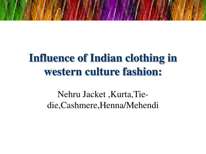 influence of indian clothing in western culture fashion