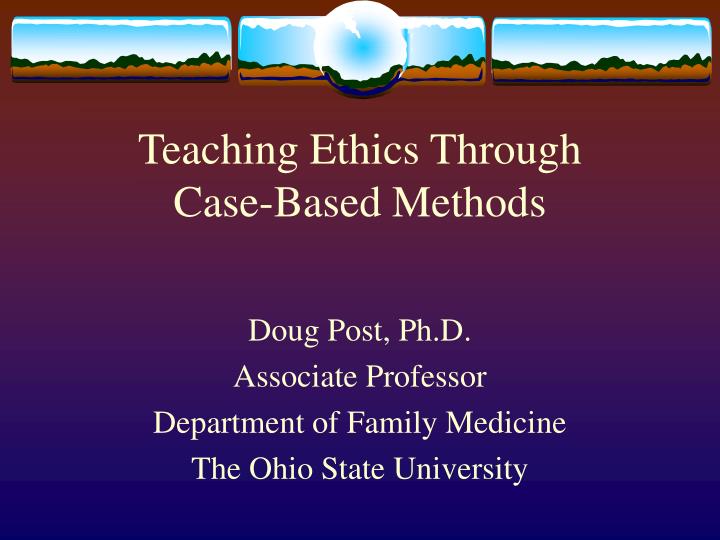 teaching ethics through case based methods