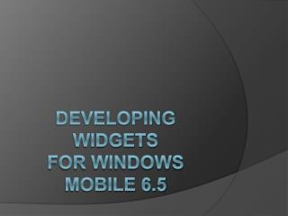 Developing Widgets for Windows Mobile 6.5