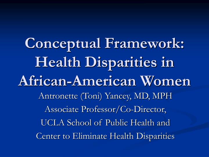 conceptual framework health disparities in african american women
