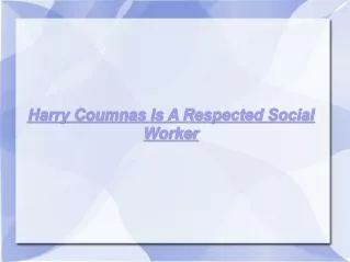 Harry Coumnas Is A Respected Social Worker