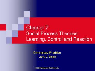 Chapter 7 Social Process Theories: Learning, Control and Reaction