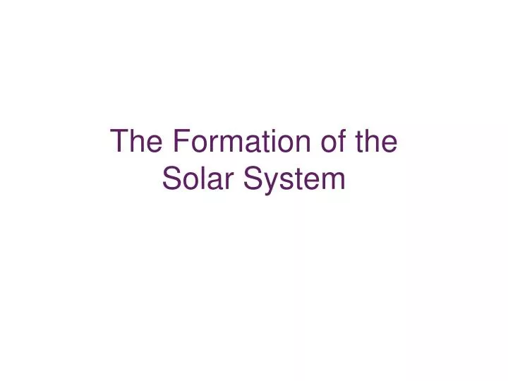 the formation of the solar system