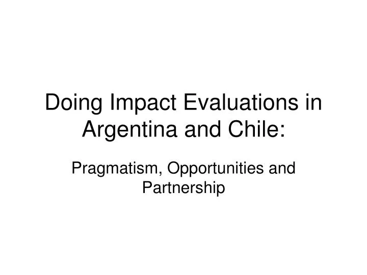 doing impact evaluations in argentina and chile