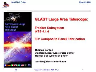 GLAST Large Area Telescope: Tracker Subsystem WBS 4.1.4 6D: Composite Panel Fabrication Thomas Borden Stanford Linear Ac