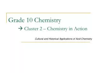 Grade 10 Chemistry  Cluster 2 – Chemistry in Action