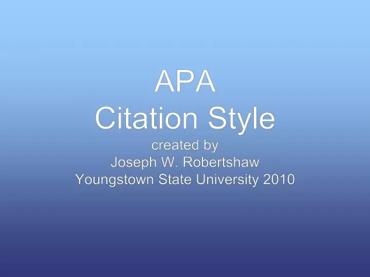 apa citation style created by joseph w robertshaw youngstown state university 2010